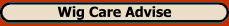 Wig Care Advise